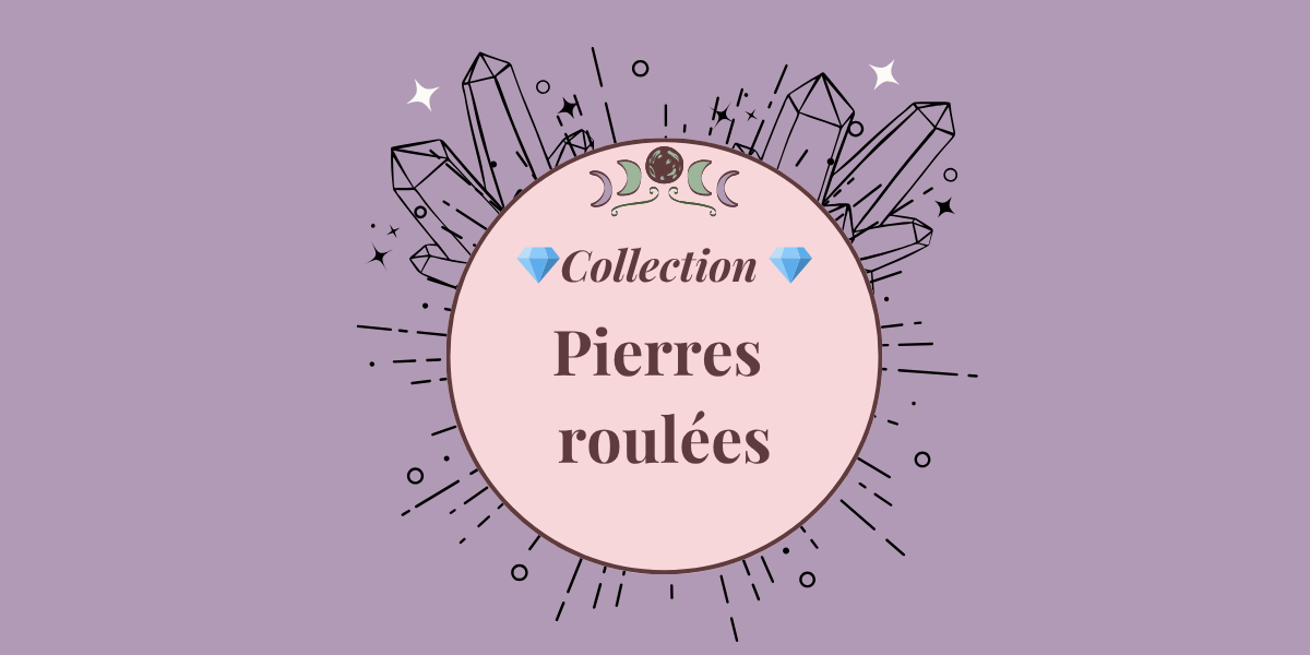 Pierres roulées Collection