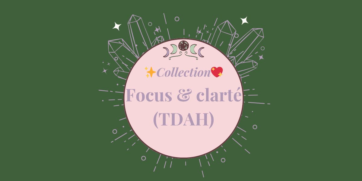 Focus &amp; clarté (TDAH)