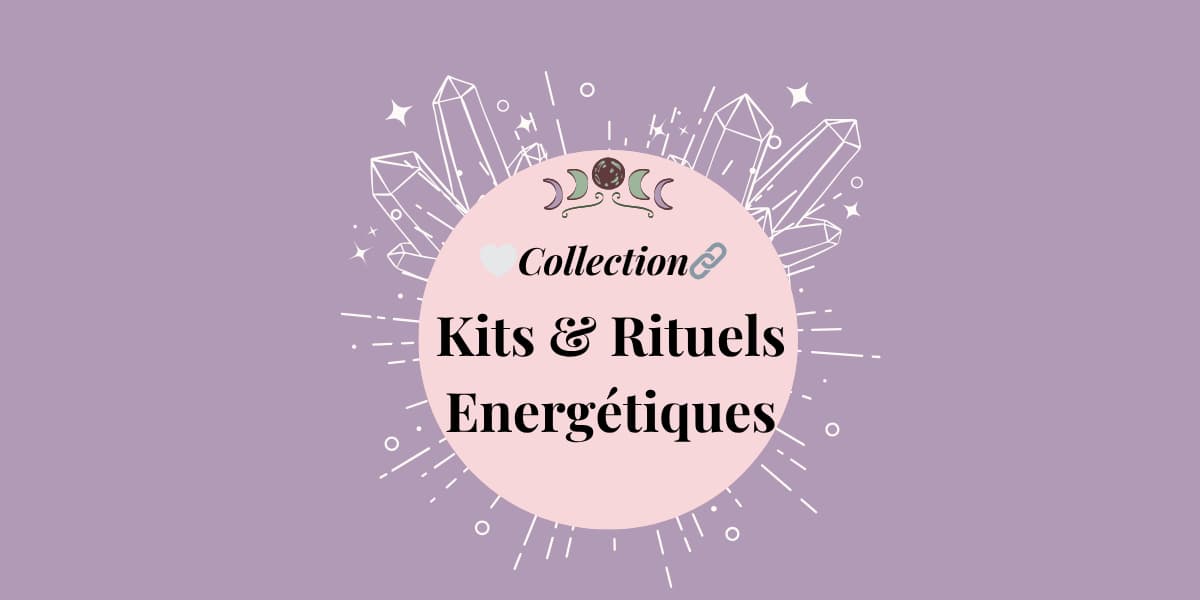 Kits &amp; Rituels Energétiques